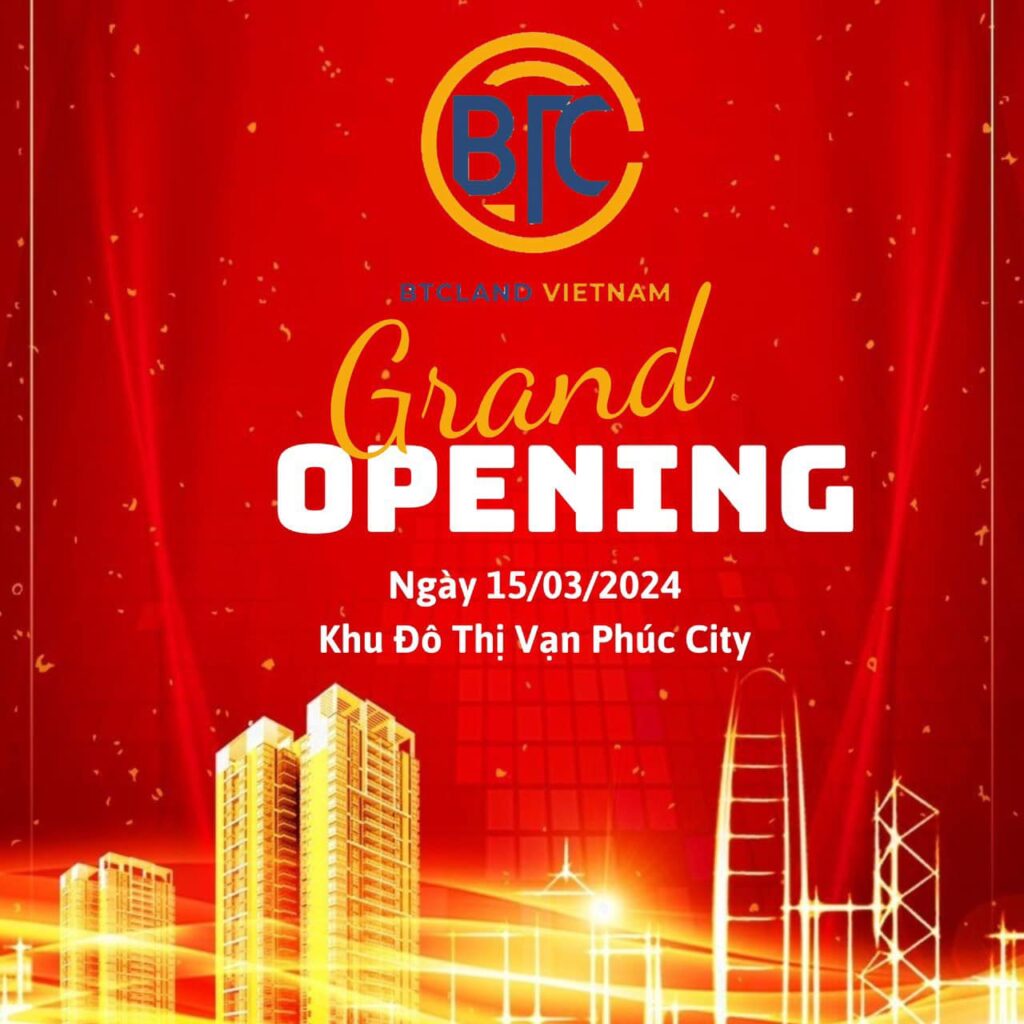 BTCLand VietNam Grand Opening - 15/03/2024 1 Grand Opening